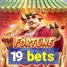 19 bets